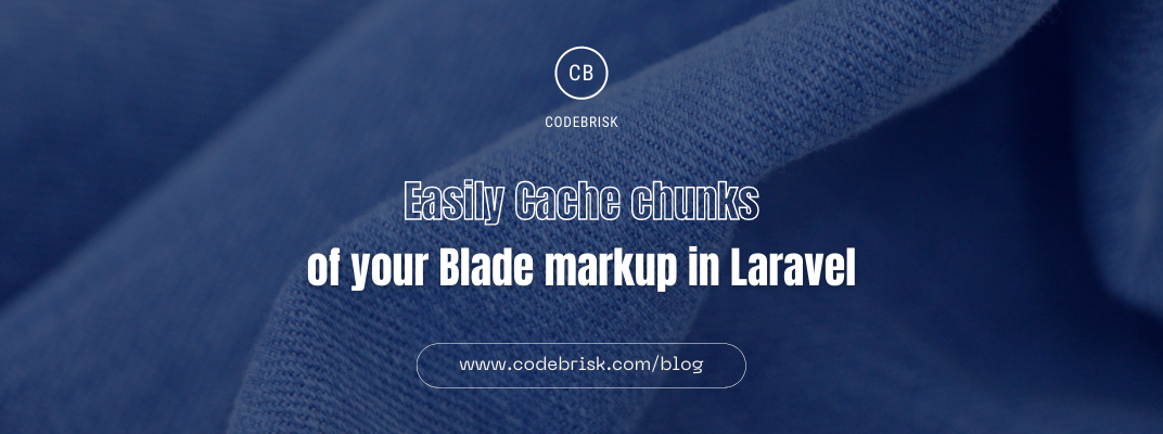 Cache Chunks of Your Blade Markup with Ease in Laravel cover image